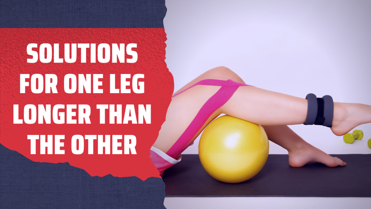 Solutions For One Leg Longer Than The Other